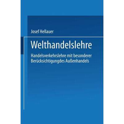 【4周达】Welthandelslehre : Handelsverkehrslehre mit besonderer Berücksichtigung des Außenhandels [9783663125167]