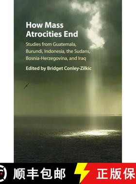 【3-4周达】How Mass Atrocities End: Studies from Guatemala, Burundi, Indonesia, the Sudans, Bosnia-He... [9781107561649]