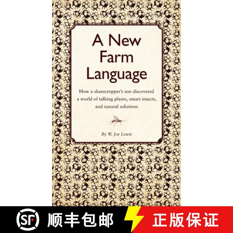 预订 New Farm Language: How a sharecropper's son discovered a world of talking plants, smart insects,... [9781601731661]