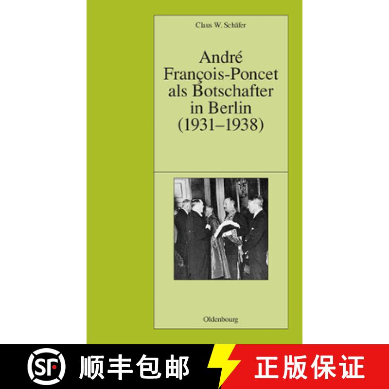 【2-3周达】André François-Poncet als Botschafter in Berlin (1931-1938) [9783486568448]
