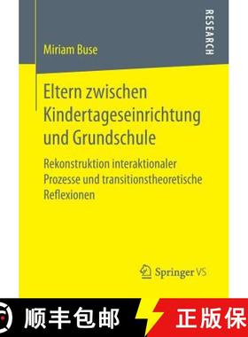 【3-4周达】Eltern zwischen Kindertageseinrichtung und Grundschule : Rekonstruktion interaktionaler Pr... [9783658170288]