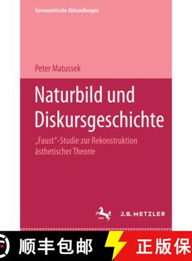 【3-4周达】Naturbild Und Diskursgeschichte: Faust-Studie Zur Rekonstruktion Ästhetischer Theorie. Ge... [9783476008626]