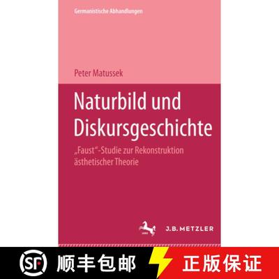 【3-4周达】Naturbild und Diskursgeschichte: Faust-Studie zur Rekonstruktion ästhetischer Theorie. Ge... [9783476008626]