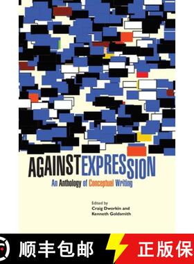 【3-4周达】Against Expression: An Anthology of Conceptual Writing [9780810127111]