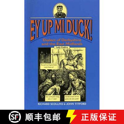 【3-4周达】Ey Up Mi Duck!: Dialect of Derbyshire and the East Midlands [9781853066580]