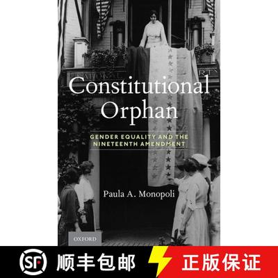 【3-4周达】Constitutional Orphan: Gender Equality and the Nineteenth Amendment [9780190092795]