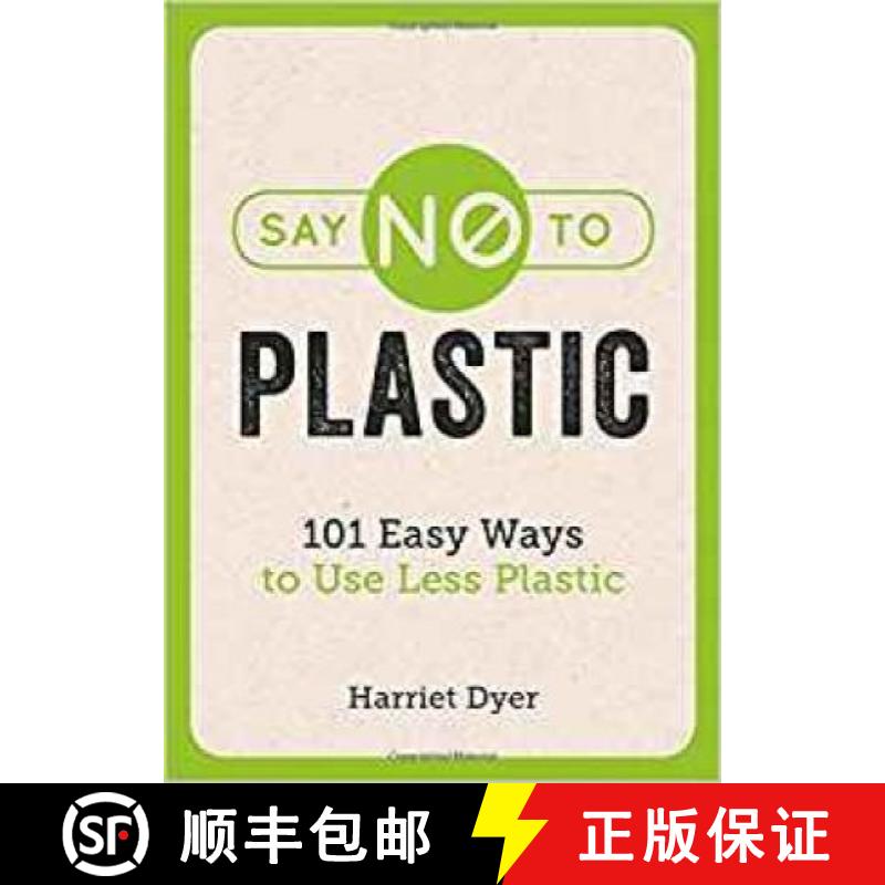 【2-3周达】Say No to Plastic: 101 Easy Ways to Use Less Plastic [9781786858214]