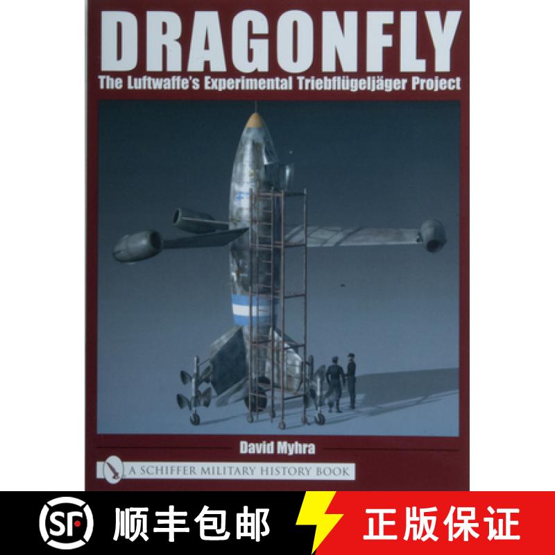 【4周达】Dragonfly: The Luftwaffe's Experimental Triebflugeljager Project: The Luftwaffeas Experiment... [9780764318771]