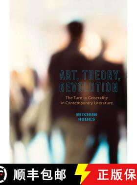 预订 Art, Theory, Revolution: The Turn to Generality in Contemporary Literature [9780814215241]