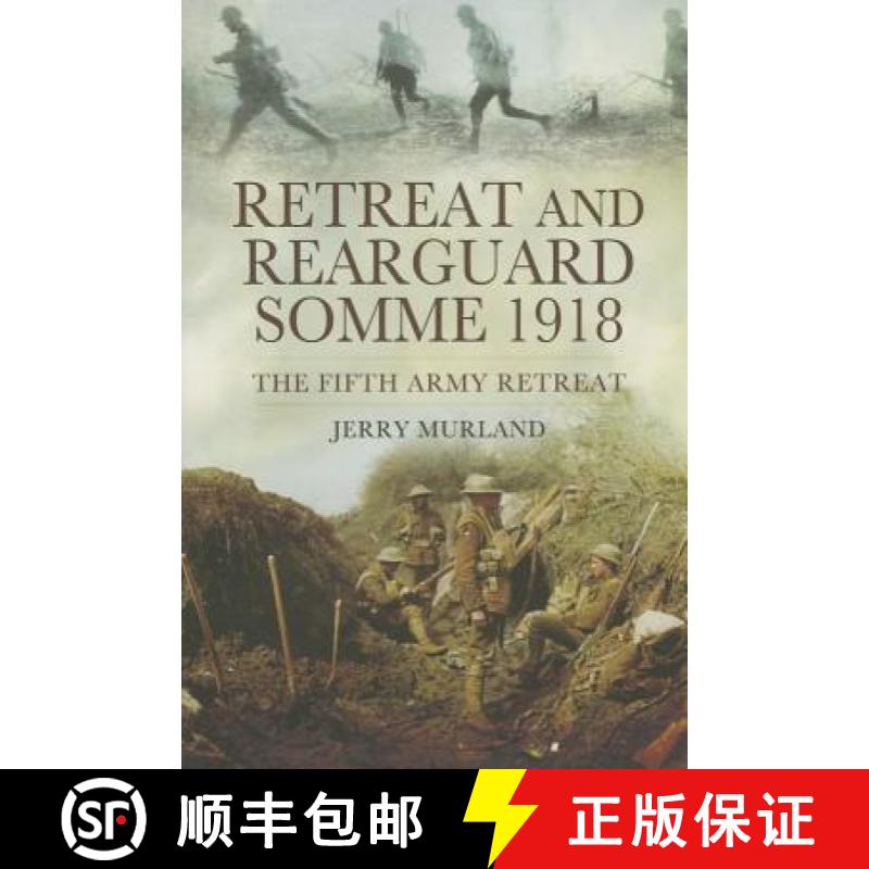 【3-4周达】Retreat and Rearguard - Somme 1918: The Fifth Army Retreat [9781781592670]