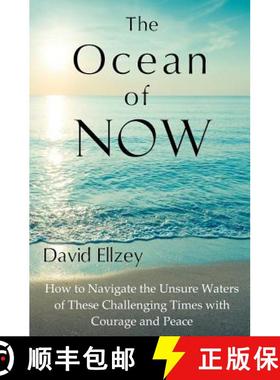 【3-4周达】The Ocean of Now: How to Navigate the Unsure Waters of These Challenging Times with Courag... [9780615543581]