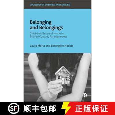 【3-4周达】Belonging and Belongings: Children's Sense of Home in Shared Custody Arrangements [9781529236583]