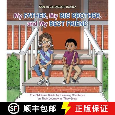 【3-4周达】My Father, My Big Brother, and My Best Friend: The Children's Guide for Learning Obedience... [9781512751451]