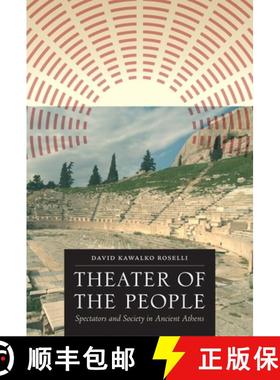 【3-4周达】Theater of the People: Spectators and Society in Ancient Athens [9780292744028]