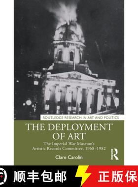 【3-4周达】精装 The Deployment of Art: The Imperial War Museum's Artistic Records Committee, 1968-1982 [9781032209388]