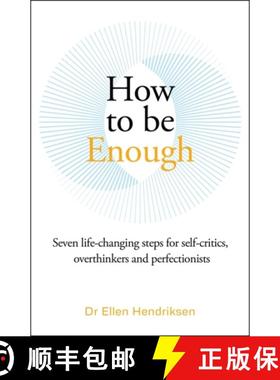 【3-4周达】How to be Enough: Seven life-changing steps for self-critics, overthinkers and perfectionists [9781785120756]