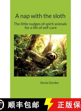 【3-4周达】A nap with the sloth: Let these spirit animals guide you toward healthy self-confidence, l... [9783384512062]