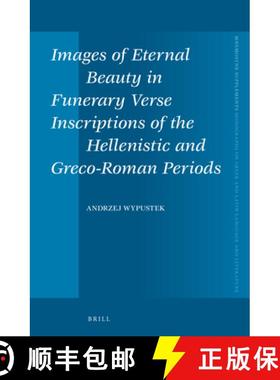 预订 Images of Eternal Beauty in Funerary Verse Inscriptions of the Hellenistic and Greco-Roman Periods [9789004233188]