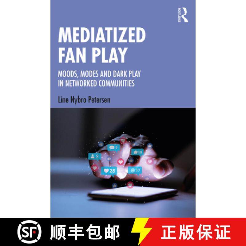 【3-4周达】Mediatized Fan Play: Moods, Modes and Dark Play in Networked Communities [9781138545861]