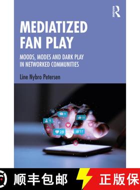 【3-4周达】Mediatized Fan Play: Moods, Modes and Dark Play in Networked Communities [9781138545861]