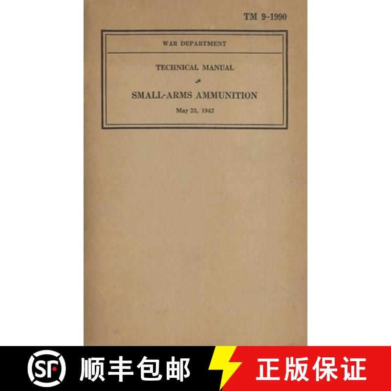 【3-4周达】US Army Technical Manual Small-Arms Ammunition TM 9-1990 Dated May 23, 1942 [9781088214923]