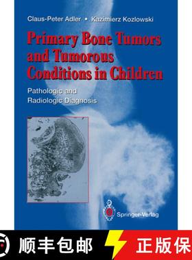 【3-4周达】Primary Bone Tumors and Tumorous Conditions in Children: Pathologic and Radiologic Diagnosis [9781447119531]