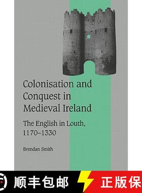 【3-4周达】Colonisation and Conquest in Medieval Ireland: The English in Louth, 1170–1330 - Colonisa... [9780521573207]