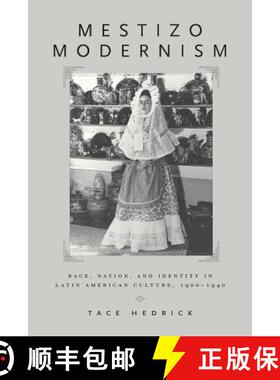 【3-4周达】Mestizo Modernism – Race, Nation, and Identity in Latin American Culture, 1900–1940 [9780813532172]