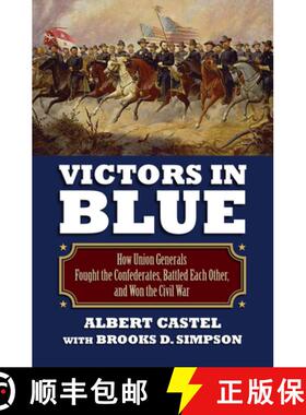 【3-4周达】Victors in Blue: How Union Generals Fought the Confederates, Battled Each Other, and Won t... [9780700617937]