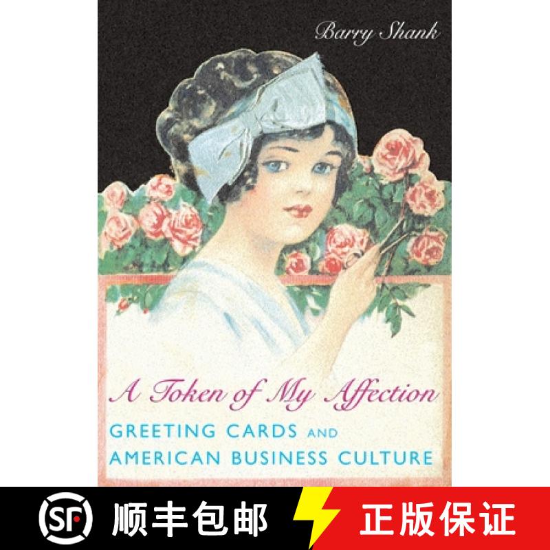 【3-4周达】A Token of My Affection: Greeting Cards and American Business Culture [9780231118798]