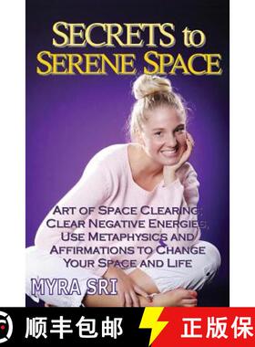 【3-4周达】Secrets to Serene Space: The Art of Space Clearing; Clear Negative Energies, Use Metaphysi... [9780992392451]