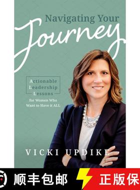 【3-4周达】Navigating Your Journey : Actionable Leadership Lessons for Women Who Want to Have it ALL [9781642252798]