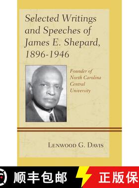 【3-4周达】Selected Writings and Speeches of James E. Shepard, 1896-1946 : Founder of North Carolina ... [9781611475449]