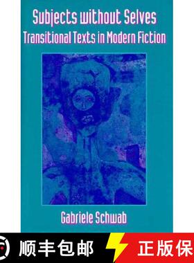 【3-4周达】Subjects Without Selves: Transitional Texts in Modern Fiction [9780674853812]