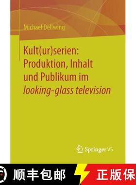 【3-4周达】Kult(ur)Serien: Produktion, Inhalt Und Publikum Im Looking-Glass Television [9783658131845]