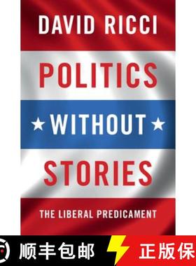 【3-4周达】Politics without Stories: The Liberal Predicament [9781107170841]