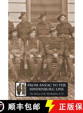 【3-4周达】FROM ANZAC TO THE HINDENBURG LINE. The History of the 9th Battalion AIF. [9781847349279]
