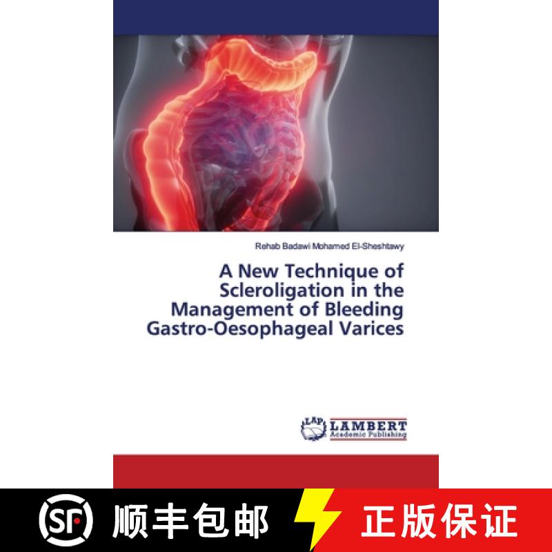 预订 A New Technique of Scleroligation in the Management of Bleeding Gastro-Oesophageal Varices [9786200093875]