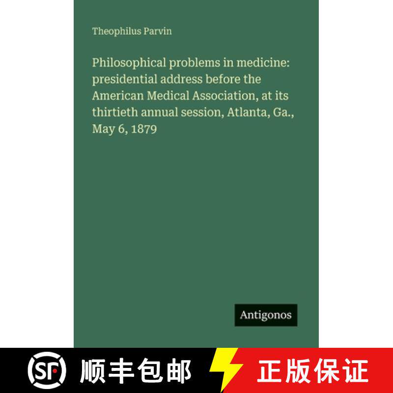 【3-4周达】Philosophical problems in medicine: presidential address before the American Medical Assoc... [9783388012551]