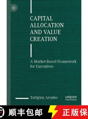 【3-4周达】Capital Allocation and Value Creation : A Market-Based Framework for Executives [9783031470479]