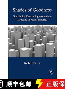 【3-4周达】Shades of Goodness: Gradability, Demandingness and the Structure of Moral Theories [9780230573574]