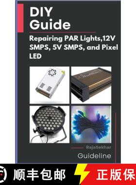 【3-4周达】DIY Guide: Repairing PAR Lights, 12V SMPS, 5V SMPS, and Pixel LED [9798223170976]