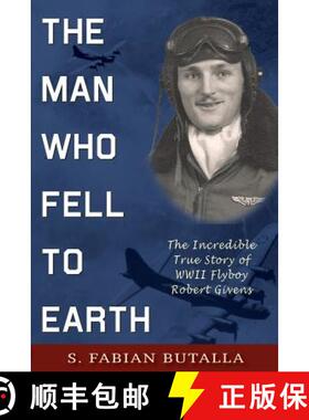 【3-4周达】The Man Who Fell to Earth: The Incredible True Story of WWII Flyboy Robert Givens [9781555718442]