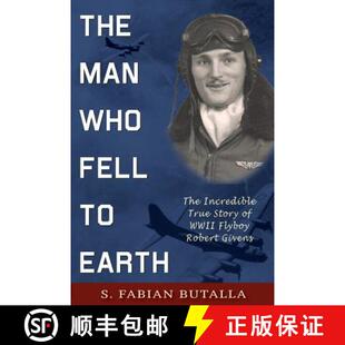 Earth Robert The Incredible Who Givens Flyboy True 9781555718442 Fell WWII Man 预订 Story
