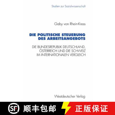 【3-4周达】Die politische Steuerung des Arbeitsangebots : Die Bundesrepublik Deutschland, Österreich... [9783531127149]