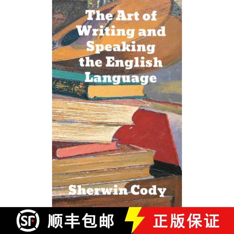 【3-4周达】The Art Of Writing & Speaking The English Language: Word-Study and Composition & Rhetoric [9781774415788]