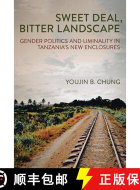 【3-4周达】Sweet Deal, Bitter Landscape: Gender Politics and Liminality in Tanzania's New Enclosures [9781501772009]