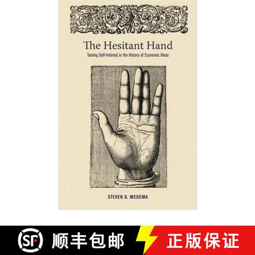 【3-4周达】The Hesitant Hand – Taming Self–Interest in the History of Economic Ideas [9780691150000]