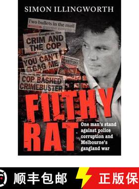 【3-4周达】Filthy Rat - One Man's Stand Against Police Corruption and Melbourne's Gangland War [9780980417043]