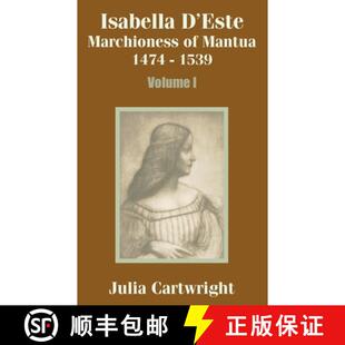 【3-4周达】Isabella D'Este: Marchioness of Mantua 1474 - 1539 (Volume One) [9781410203298]